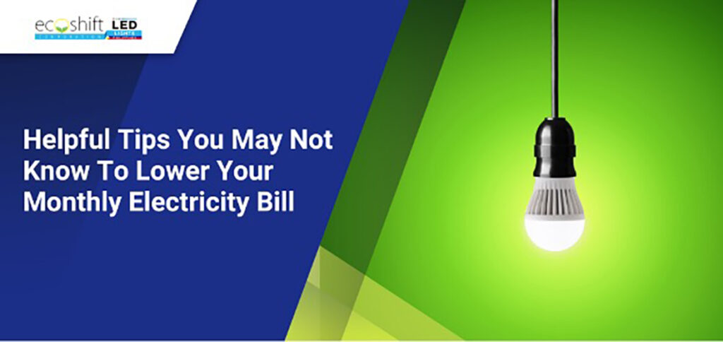 Helpful Tips You May Not Know To Lower Your Monthly Electricity Bill