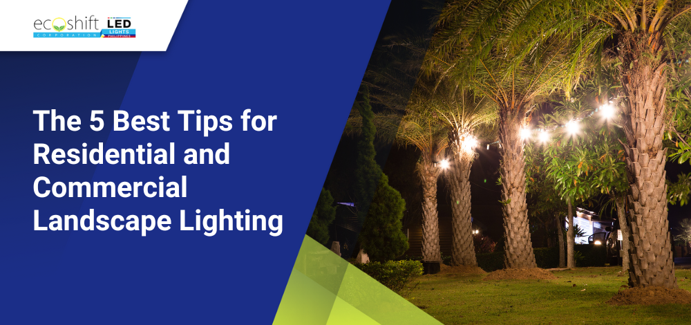 The 5 Best Tips for Residential and Commercial Landscape Lighting