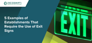5 Examples of Establishments That Require the Use of Exit Signs