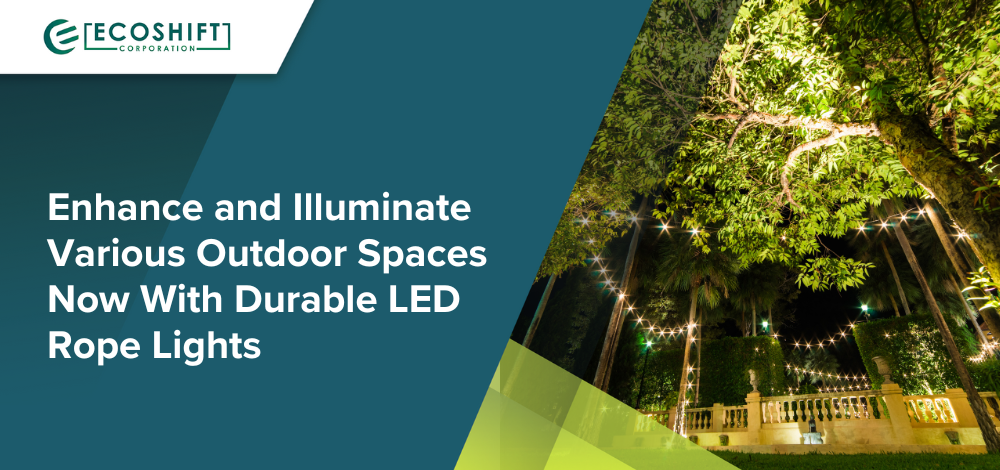 Enhance and Illuminate Various Outdoor Spaces Now With Durable LED Rope Lights