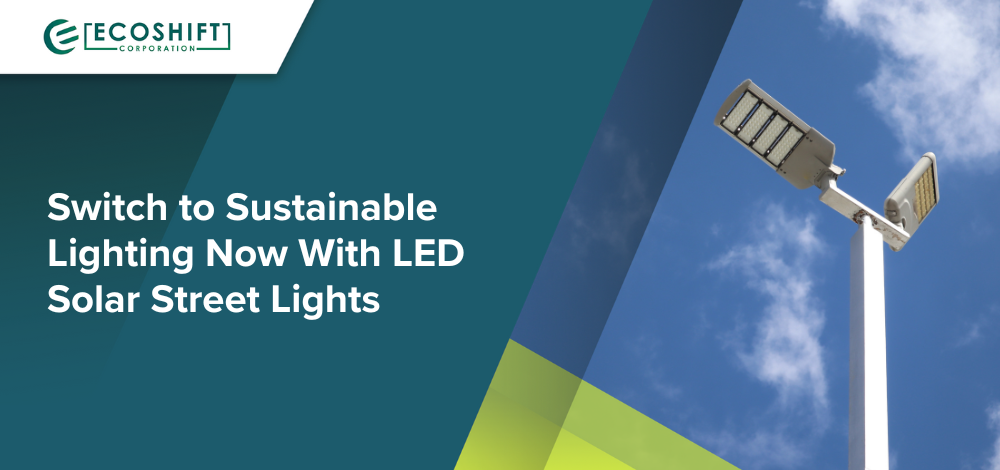Switch to Sustainable Lighting Now With LED Solar Street Lights