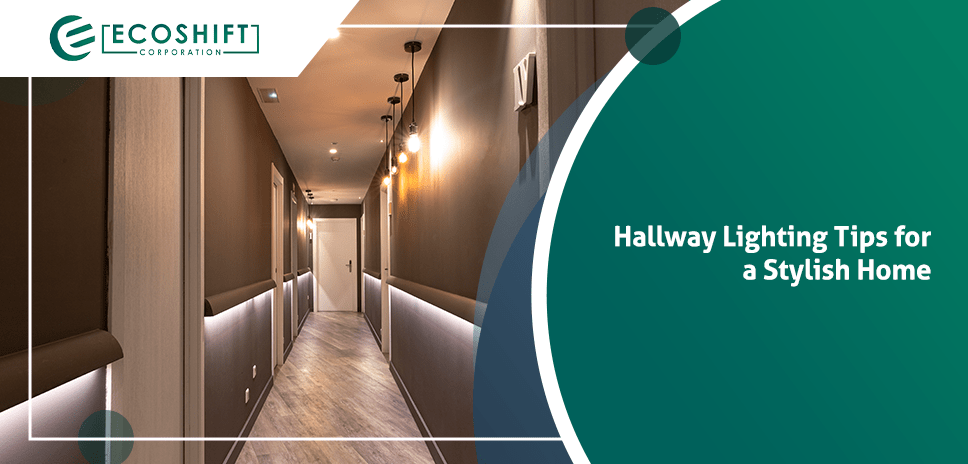 Hallway Lighting Tips | Ecoshift