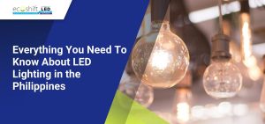 Everything You Need To Know About LED Lighting in the Philippines