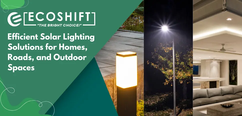 Efficient solar lighting for homes, roads, and outdoor spaces by Ecoshift.