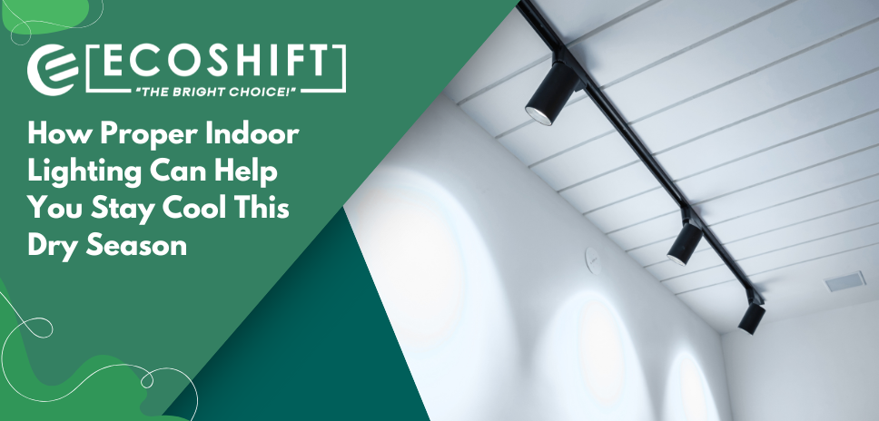 Smart lighting choices like LED downlights and track lights can keep your space cool and comfortable during the dry season.