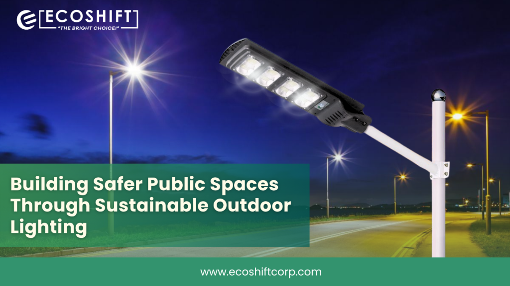 Building Safer Public Spaces Through Sustainable Outdoor Lighting