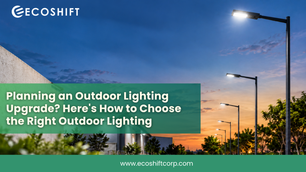 Planning an Outdoor Lighting Upgrade? Here’s How to Choose the Right Outdoor Lighting